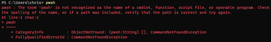 Screenshot of pwsh command error saying it's not a recognized command.